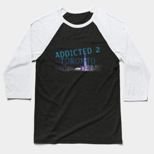 addicted TO TORONTO Baseball T-Shirt